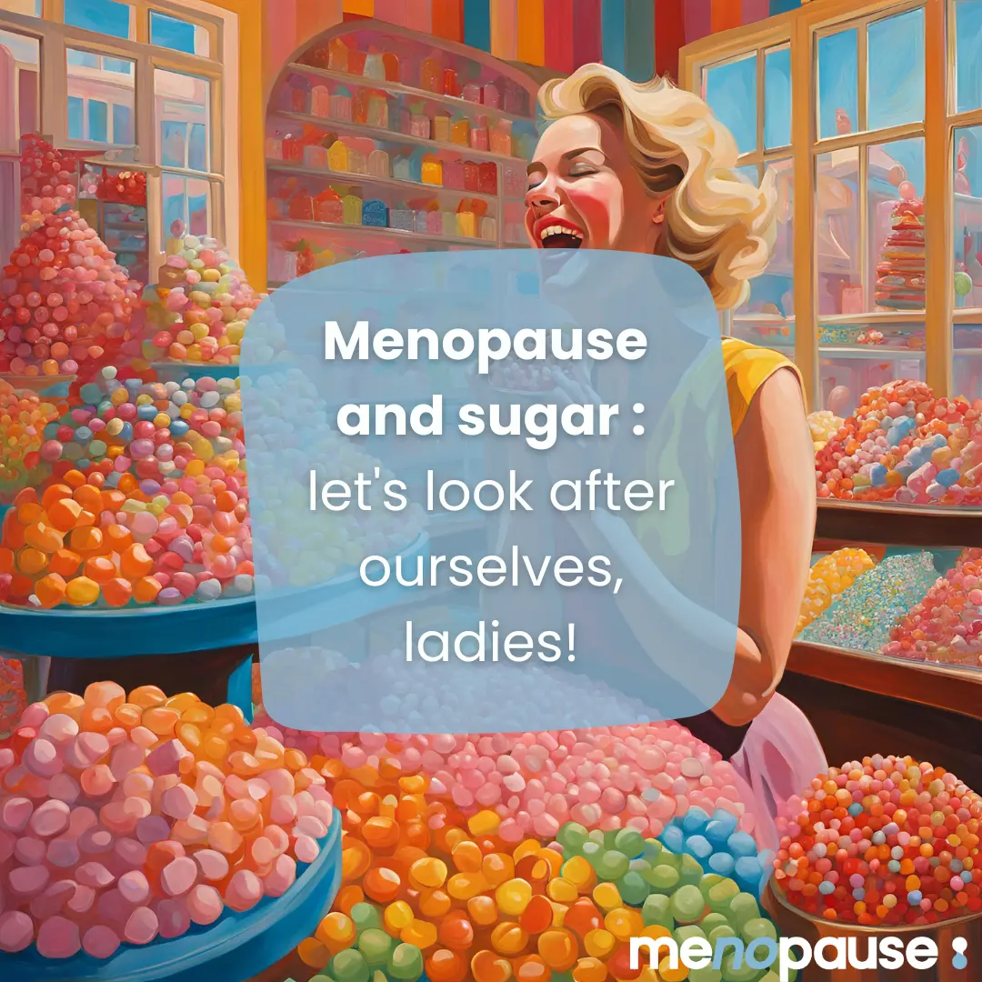 Menopause & Sugar: Let’s Take Care of Ourselves, Ladies!