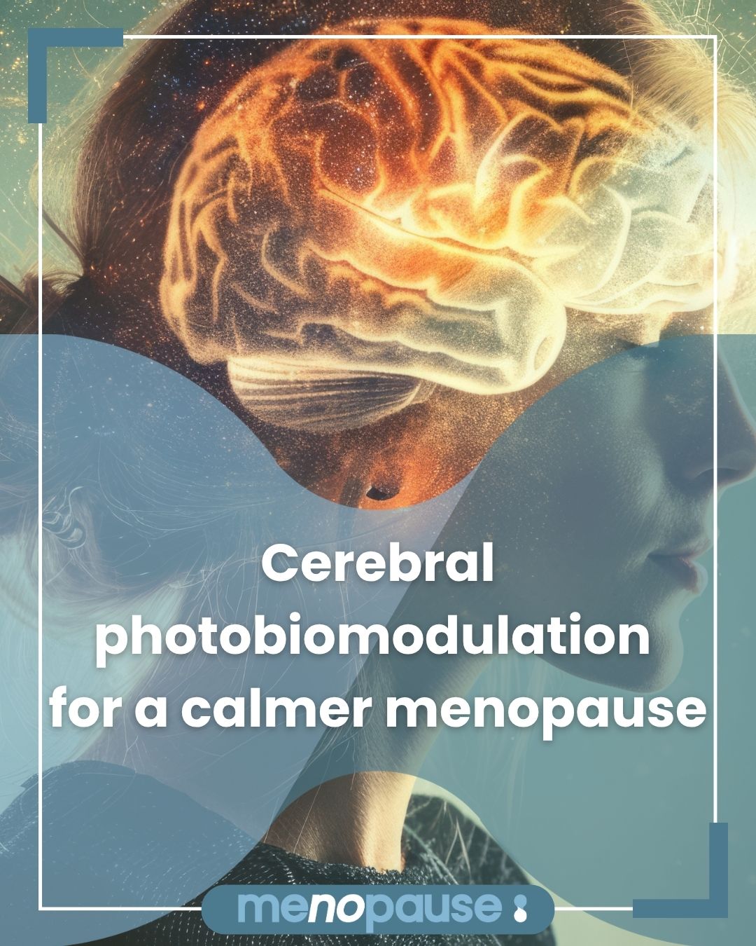 Cerebral photobiomodulation for a calmer menopause